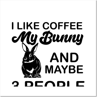 i like coffee my bunny and maybe 3 people Posters and Art